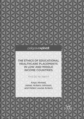 The Ethics of Educational Healthcare Placements in Low and Middle Income Countri