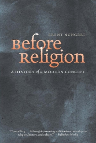 Brent Nongbri Before Religion (Tascabile)