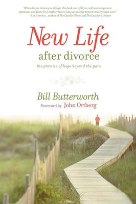 New Life After Divorce The Promise of Hope Beyond the Pain Bill Butterworth Buch
