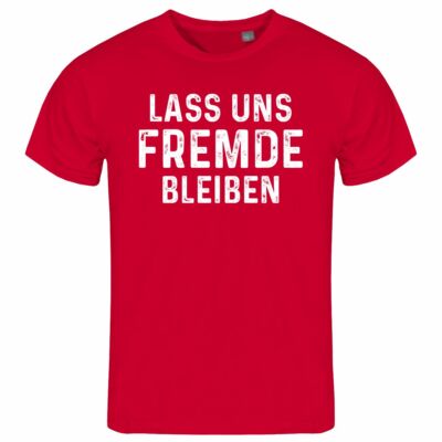 Herren T-Shirt Lass uns Fremde bleiben S bis XXL date dating party arbeit beruf