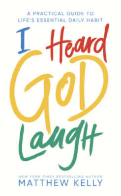I Heard God Laugh: A Practical Guide to Life's Essential Daily Habit - GOOD