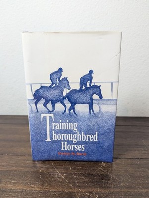 Training Thoroughbred Horses by Preston M. Burch Alex Bower Hardcover 