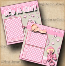 IT'S A GIRL baby 2 pre-made scrapbook pages 12X12 paper piecing DIGISCRAP A0056