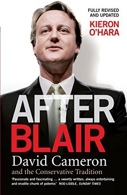 After Blair: David Cameron and the Conservative Tradition,Kieron