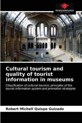 Cultural tourism and quality of tourist information in museums by Robert Michell