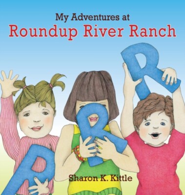 Kittle - My Adventures at Roundup River Ranch - New hardback or cased  - X555z