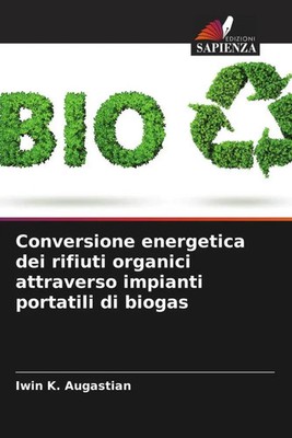 Iwin K. Augastian (u. a.) | Conversione energetica dei rifiuti organici...