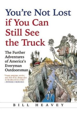 Bill Heavey You're Not Lost if You Can Still See the Truck (Paperback)