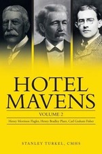 Hotel Mavens: Volume 2: Henry Morrison Flagler, Henry Bradley Plant, Carl Graham