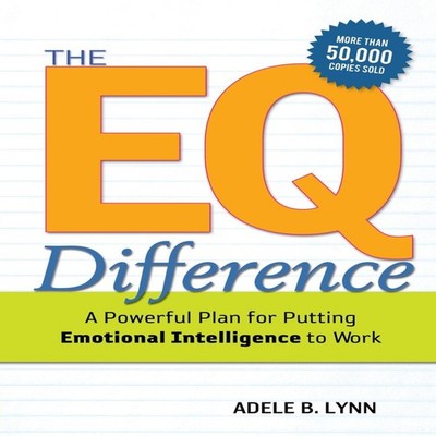 The EQ Difference A Powerful Plan for Putting Emotional Intellige