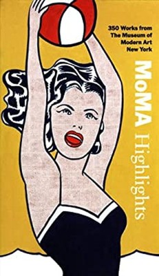 Moma Highlights : 350 Works from the Museum of Modern Art, New Yo