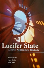 Lucifer State: A Novel Approach to Rhetoric -  T. Melia, N. Ryder, J. Jones (PB)
