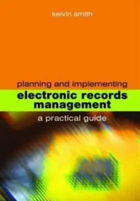 Planning and Implementing Electronic Records Management | Kelvin Smith | Buch