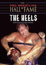 The Pro Wrestling Hall of Fame: The Heels, Johnson, Steven,Oliver, Greg, 9781550