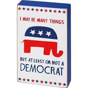 Republican Politics Vote Patriotic Elephant At Least I\u2019m Not A Democrat Election Block Sign Fuck Biden Funny Trump 2024