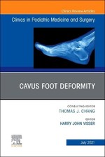 Cavus Foot Deformity, An Issue of Clinics in Podiatric Medici... - 9780323795951