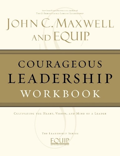Courageous Leadership Workbook by John C. Maxwell - 9781418517861