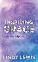 Inspiring Grace As An Alpha-Holic Lindy Lewis Taschenbuch Englisch 2017