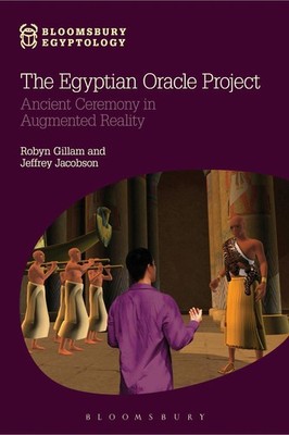 The Egyptian Oracle Project: Ancient Ceremony in Augmented Reality by Robyn Gill