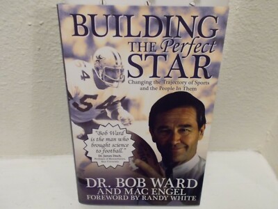 Randy White & Bob Ward Autographed Building the Perfect Star First Edition