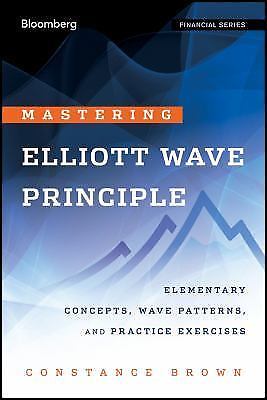 Mastering Elliott Wave Principle: Elementary Concepts, Wave Patterns, and Practi