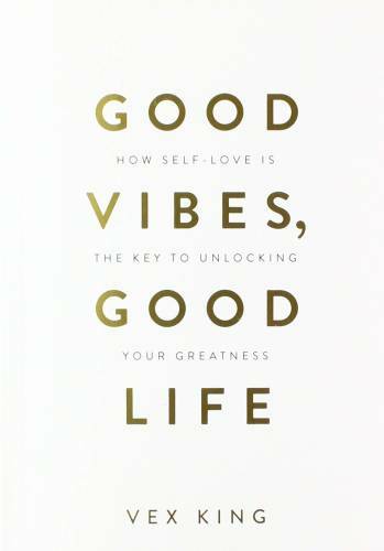 Good Vibes, Good Life: How Self-Love Is the Key to Unlocking Yo - VERY GOOD