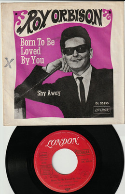   7'' 1968 Roy Orbison SHY AWAY  BORN TO BE LOVED BY YOU London 20855 GER PIC EX 