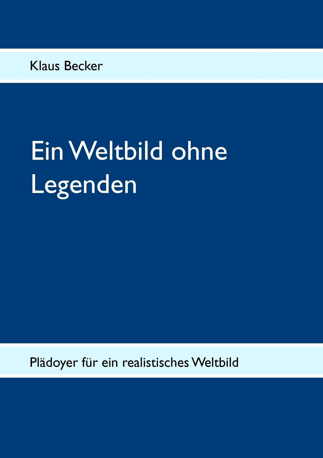 Thumbnail - Klaus Becker | Ein Weltbild Ohne Legenden | Taschenbuch | Deutsch