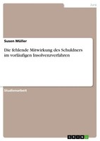 Die Fehlende Mitwirkung Des Schuldners Im VorläUfigen Insolvenzverfahren MüLler