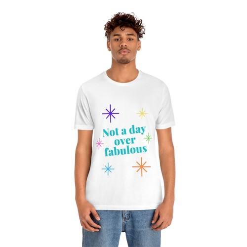 Unisex Jersey Short Sleeve Tee "not a day over fabulous" - Picture 5 of 11