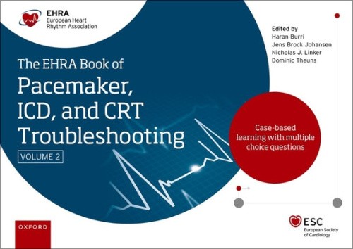 The EHRA Book of Pacemaker, ICD and CRT Troubleshooting Vol. 2: Case-based