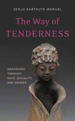 The Way of Tenderness: Awakening through Race, Sexuality, and Gender, Manuel, Ze