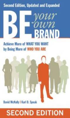 Be Your Own Brand: Achieve More of What You Want by Being More of Who  - GOOD