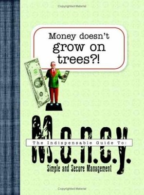 Money Doesn't Grow on Trees?!: An Indispensable Guide to - Paperback - Very Good