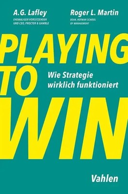 Playing to Win | Wie Strategie wirklich funktioniert | A. G. Lafley (u. a.)