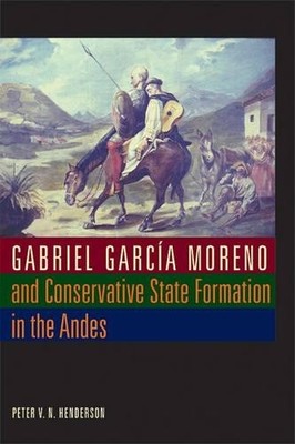 Peter V. N. Hen Gabriel Garcia Moreno and Conservative State (Gebundene Ausgabe)