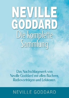 Neville Goddard - Die komplette Sammlung Neville Goddard