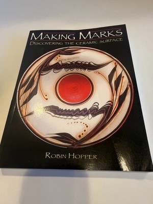 Making Marks: Discovering the Ceramic Surface Book by Robin Hopper 2004