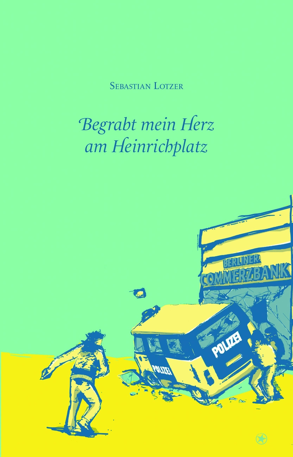 Begrabt Mein Herz Am Heinrichplatz, Sebastian Lotzer