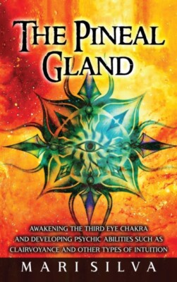 Silva - Pineal Gland  Awakening the Third Eye Chakra and Developing Ps - X555z