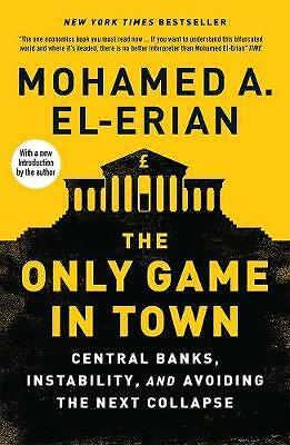 The Only Game in Town: Central Banks, Instability, and Avoiding the Next...