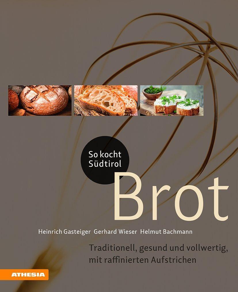 Thumbnail - So Kocht Südtirol - Brot | Heinrich Gasteiger, Gerhard Wieser, Helmut