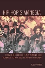 Hip Hop's Amnesia: From Blues and the Black Women's Club Movement to Rap and the