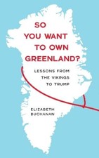 Elizabeth Buchanan So You Want to Own Greenland? (Paperback)