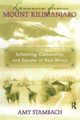 Lessons from Mount Kilimanjaro : Schooling, Community, and Gender in East Afr...