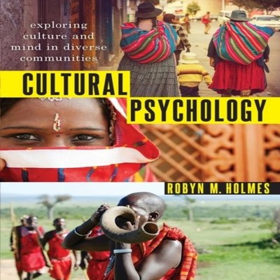 Cultural Psychology Exploring Culture and Mind in Diverse Communi