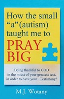 How The Small A (Autism) Taught Me To Pray BIG M. J. Wotany Taschenbuch Englisch