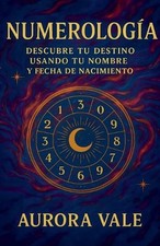 Numerologa: Descubre tu Destino con tu Nombre y Fecha de Nacimiento by Aurora Va
