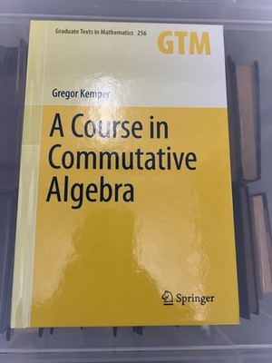 A COURSE IN COMMUTATIVE ALGEBRA - KEMPER - NEW HARDBACK - SPRINGER