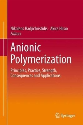 Anionic Polymerization by Nikos Hadjichristidis, Akira Hirao - 9784431541851